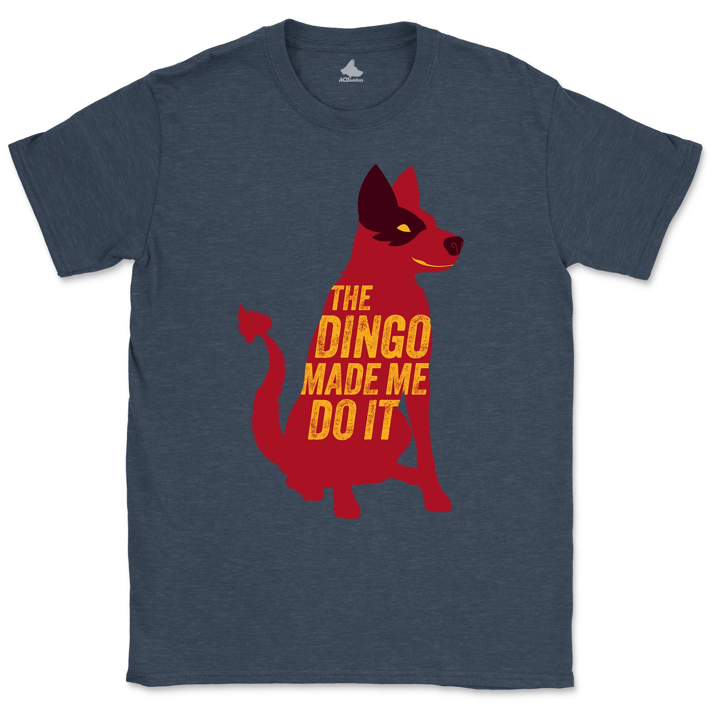 Dingo Made Me Do It T-Shirt