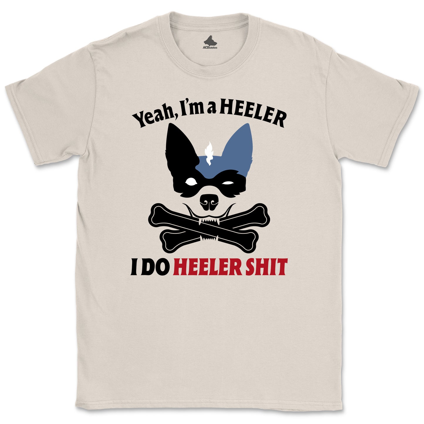 Yeah, I Do Heeler Shit T-shirt
