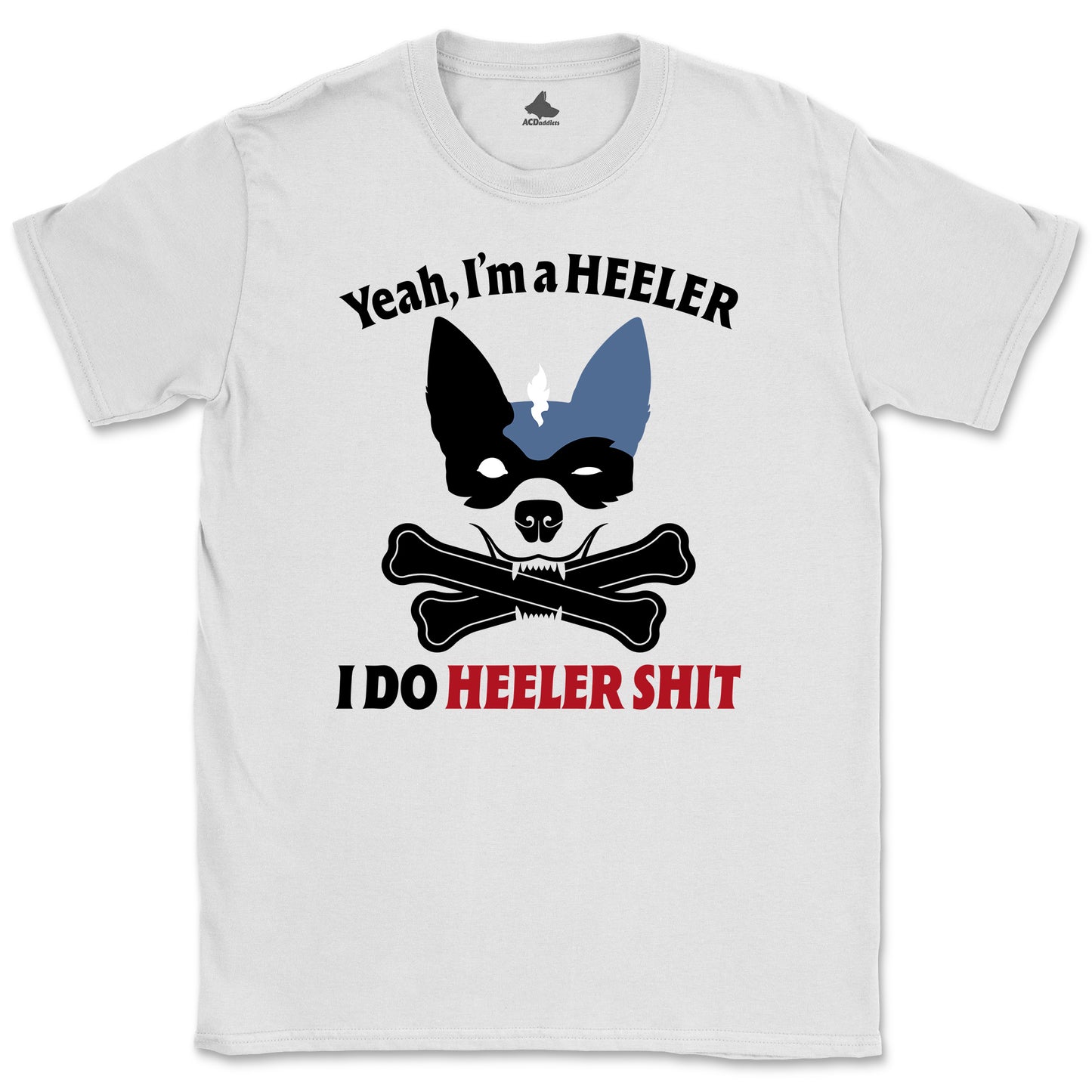 Yeah, I Do Heeler Shit T-shirt